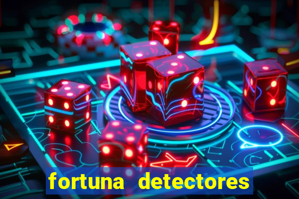 fortuna detectores de metal